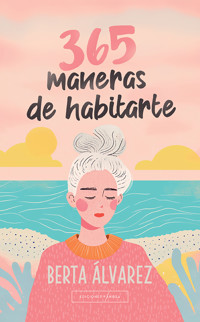 365 maneras de habitarte - Berta Álvarez - ebook