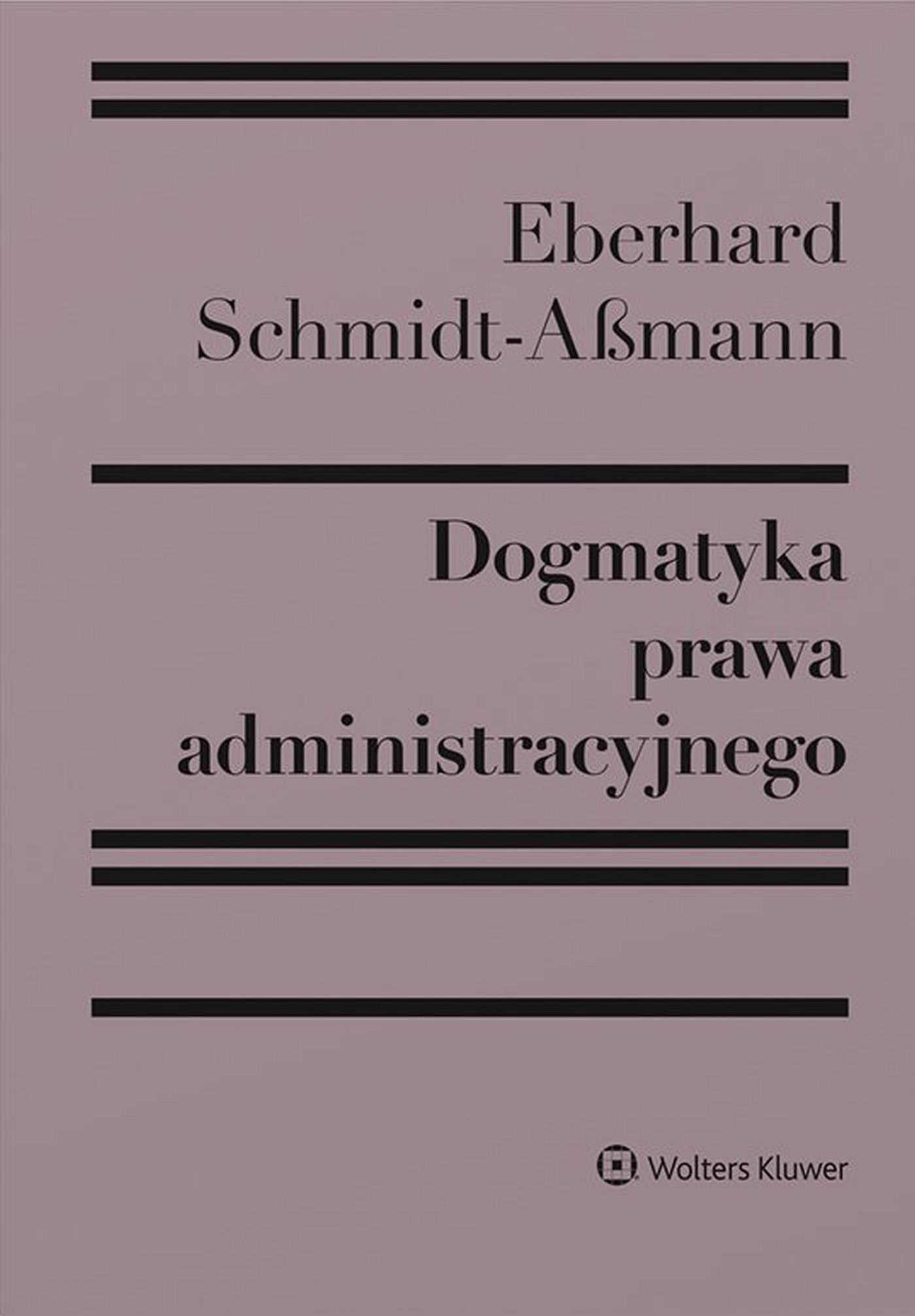 Okładka:Dogmatyka prawa administracyjnego. Bilans rozwoju, reformy i przyszłych zadań 