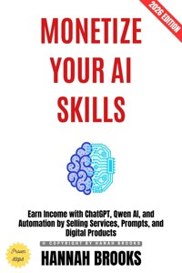 Monetize Your AI Skills: - Hannah Brooks - ebook