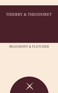 Thierry and Theodoret - Beaumont and Fletcher - ebook