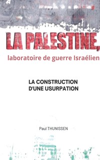 la Palestine, laboratoire de guerre israélien - Paul Thunissen - ebook
