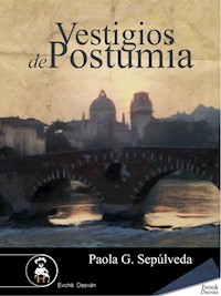 Vestigios de Postumia - Paola G. Sepúlveda - ebook