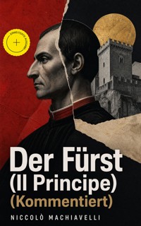Der Fürst (Il Principe) (Kommentiert) - Machiavelli Niccolo - ebook