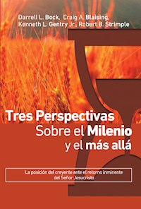 Tres perspectivas sobre el milenio y el más allá - Darell L. Bock - ebook