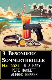 3 Besondere Sommerthriller Mai 2024 - Alfred Bekker - ebook