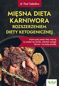 Mięsna dieta karniwora rozszerzeniem diety ketogenicznej - Paul Saladino - książka
