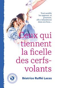 Ceux qui tiennent la ficelle des cerfs-volants - Béatrice Ruffié Lacas - ebook