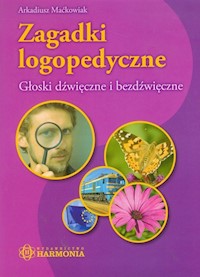 Zagadki logopedyczne Głoski dźwięczne i bezdźwięczne - Maćkowiak Arkadiusz - książka