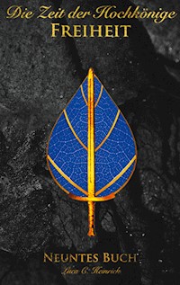 Die Zeit der Hochkönige - Freiheit - Neuntes Buch - Luca c. Heinrich - ebook