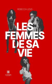 Les femmes de sa vie - Rebecca Lens - ebook