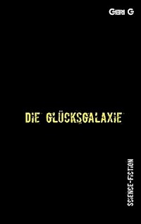 Die Glücksgalaxie - Geri G - ebook