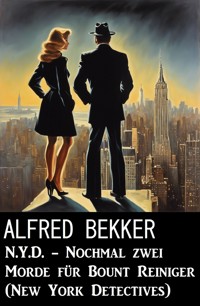 N.Y.D. - Nochmal zwei Morde für Bount Reiniger (New York Detectives) - Alfred Bekker - ebook