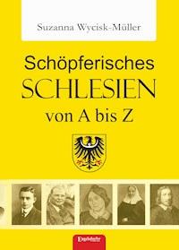 Schöpferisches Schlesien von A bis Z - Suzanna Wycisk-Müller - ebook