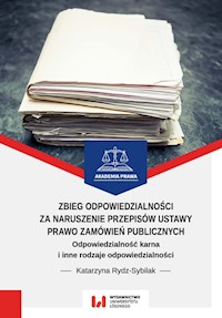 Zbieg odpowiedzialności za naruszenie przepisów ustawy Prawo zamówień publicznych - Katarzyna Rydz-Sybilak - książka