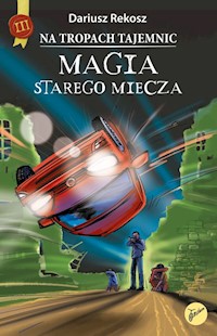 Na tropach tajemnic Ton 3 Magia starego miecza - Dariusz Rekosz - książka