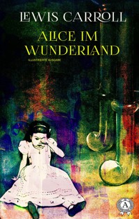 Alice im Wunderland (illustriert) - Lewis Carroll - ebook