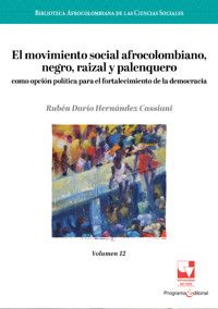 El movimiento social afrocolombiano, negro, raizal y palenquero como opción política para el fortalecimiento de la democracia - Ruben Dario Hernandez Cassiani - ebook