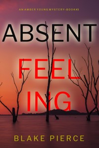 Absent Feeling (An Amber Young FBI Suspense Thriller—Book 3) - Blake Pierce - ebook