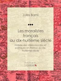 Les moralistes français au dix-huitième siècle - Ligaran - ebook