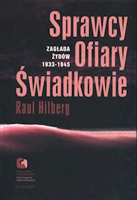 Sprawcy ofiary świadkowie - Raul Hilberg - książka