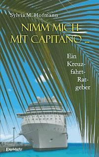 Nimm mich mit Capitano ... - Sylvia M.  Hofmann - ebook