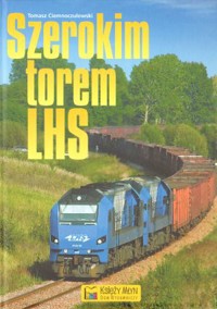 Szerokim torem LHS - Tomasz Ciemnoczułowski - książka