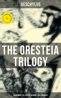 THE ORESTEIA TRILOGY: Agamemnon, The Libation Bearers & The Eumenides - Aeschylus - ebook