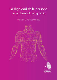 La dignidad de la persona en la obra de Elio Sgreccia - Marcelino Pérez Bermejo - ebook