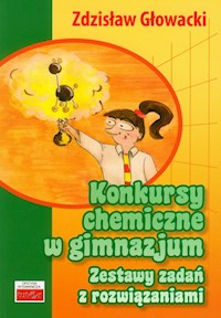 Konkursy chemiczne w gimnazjum Zestawy zadań z rozwiązaniami - Głowacki Zdzisław - książka