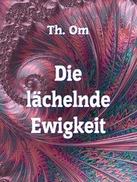 Die l ächelnde Ewigkeit - Th. Om - ebook