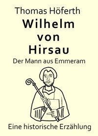 Wilhelm von Hirsau - Der Mann aus Emmeram - Thomas Höferth - ebook