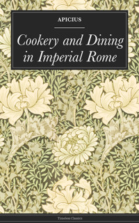 Cookery and Dining in Imperial Rome - Apicius Apicius - ebook