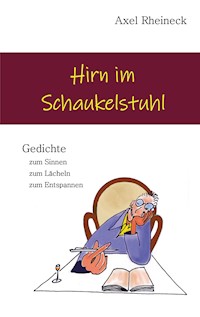 Hirn im Schaukelstuhl - Axel Rheineck - ebook