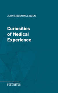 Curiosities of Medical Experience - John Gideon Millingen - ebook