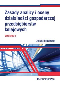 Zasady analizy i oceny działalności gospodarczej przedsiębiorstw kolejowych - Juliusz Engelhardt - książka