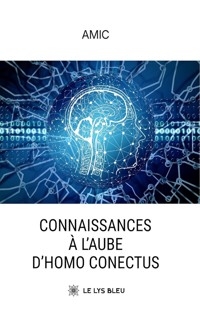Connaissances à l’aube d’Homo conectus - Amic Académie méditerranéenne interdisciplinaire des connaissances - ebook
