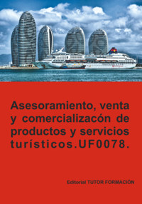 Asesoramiento, Venta Y Comercialización De Productos Y Servicios Turísticos. Uf0078. - Pilar González Molina - ebook
