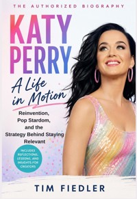 KATY PERRY: Reinvention, Pop Stardom, and the Strategy Behind Staying Relevant - Tim Fiedler - ebook