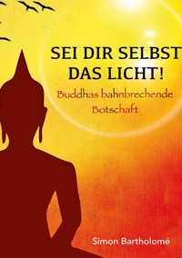 Sei dir selbst das Licht! - Simon Bartholome - ebook