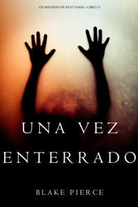 Una Vez Enterrado (Un Misterio de Riley Paige—Libro 11) - Blake Pierce - ebook
