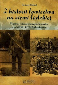 Z historii łowiectwa na ziemi łódzkiej - Dobiech Andrzej - książka