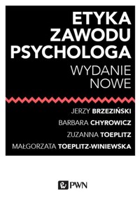 Etyka zawodu psychologa - Brzeziński Jerzy, Chyrowicz Barbara, Toeplitz Zuzanna, Toeplitz-Winiewska Małgorzata - książka