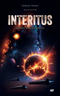 INTERITUS - Kronika ginącego świata - Mariusz Trynka - ebook