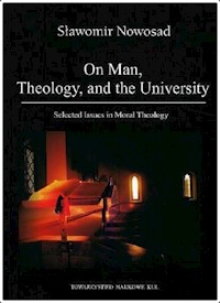 On Man, Theology, and the University. Selected Issues in Moral Theology - Nowosad Sławomir - książka