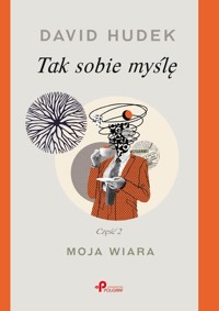 Tak sobie myślę. Część 2. Moja wiara - David Hudek - książka