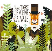El Señor Tigre se vuelve salvaje - Brown Peter - ebook