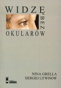 Widzę bez okularów - Nina Grella, Siergiej Litwinow - ebook