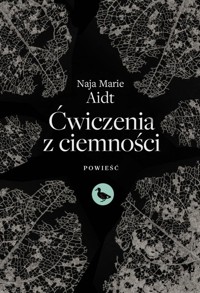 Ćwiczenia z ciemności - Aidt Naja Marie - książka