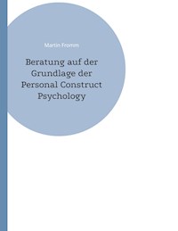 Beratung auf der Grundlage der Personal Construct Psychology - Martin Fromm - ebook