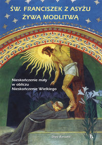 Święty Franciszek z Asyżu żywą modlitwą - Divo Barsotti - książka